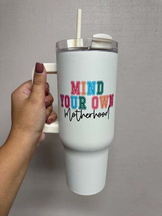 Mind Your Own Motherhood Tumbler