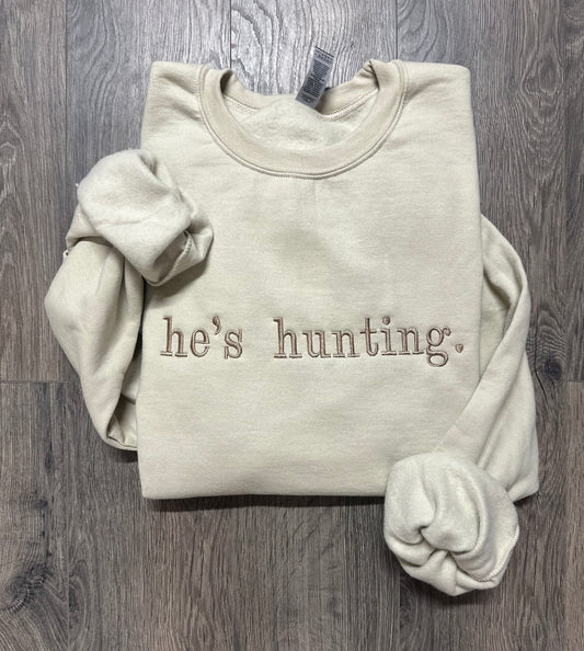 He's Hunting Sweatshirt