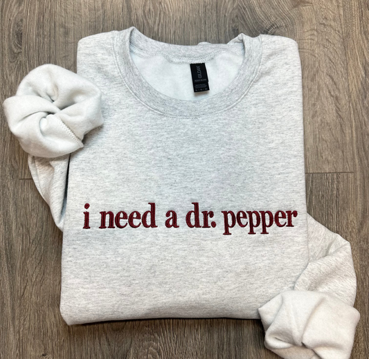 I Need A (Custom Drink) Embroidered Sweatshirt