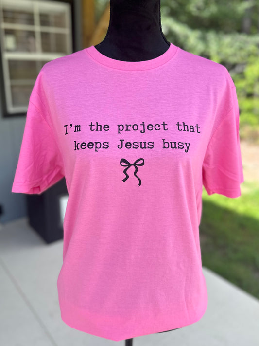 I'm The Project That Keeps Jesus Busy Short Sleeve